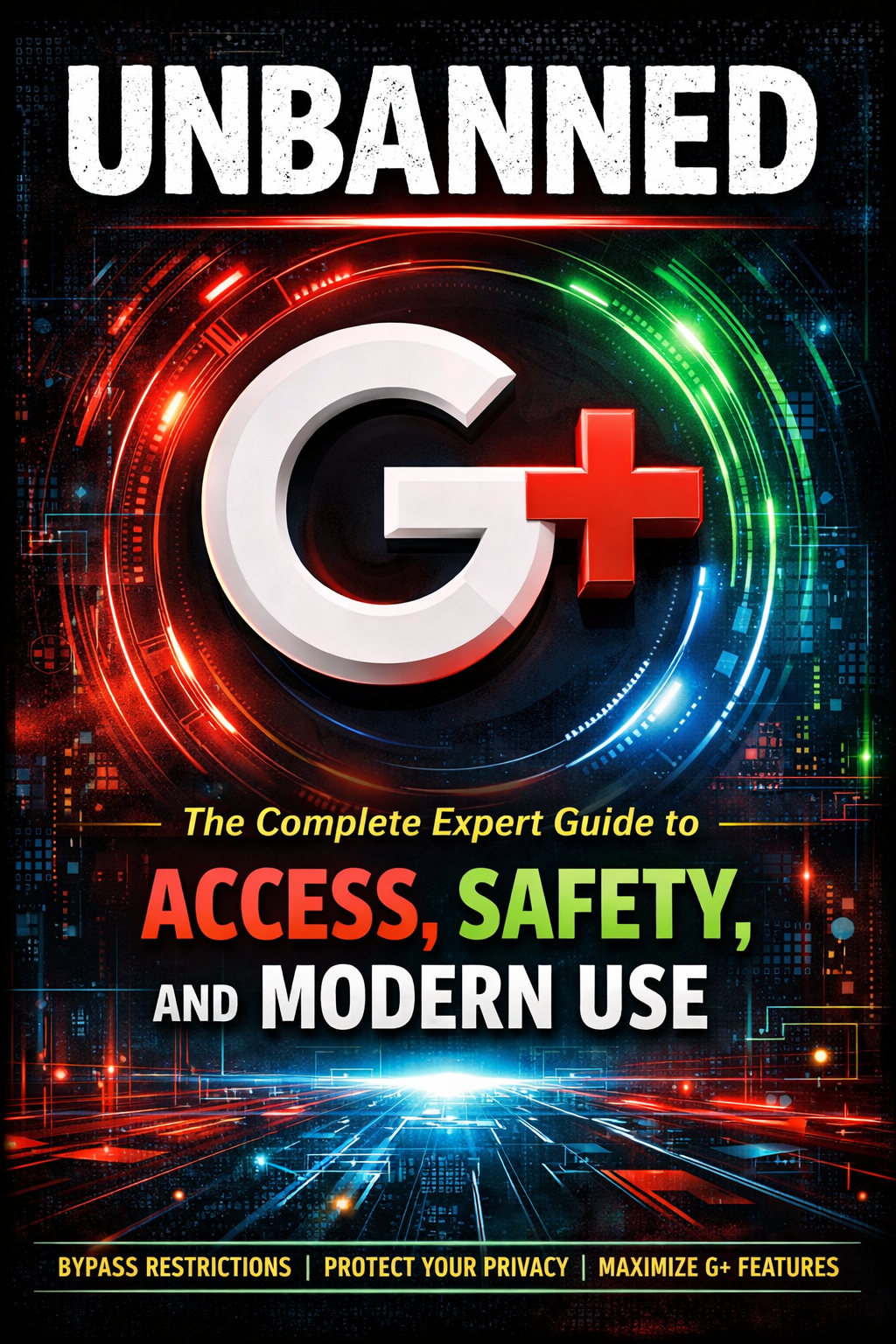 Unbanned G+: The Complete Expert Guide to Access, Safety, and Modern Use